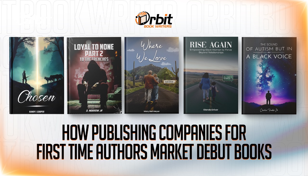 How Publishing Companies for First Time Authors Market Debut Books